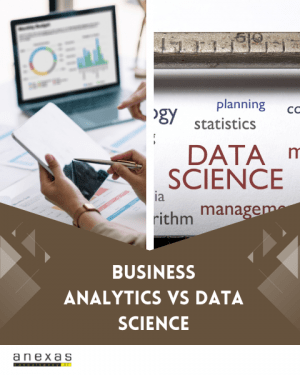 Business Analytics Vs Data Science - Anexas Europe