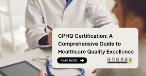 CPHQ Certification: A Comprehensive Guide to Healthcare Quality Excellence