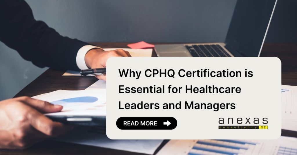 Why CPHQ Certification is Essential for Healthcare Leaders and Managers