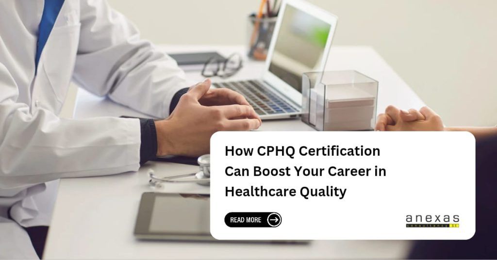 How CPHQ Certification Can Boost Your Career in Healthcare Quality